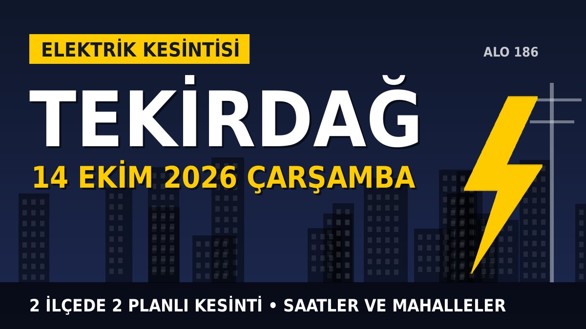 Tekirdağ elektrik kesintisi 14 Ekim Çarşamba: TREDAŞ saatleri açıkladı, hangi ilçelerde elektrik yok?