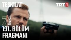 Teşkilat 191. Bölüm Fragmanı Yayınlandı! Yeni Bölümde Neler Olacak?