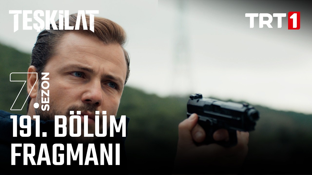 Teşkilat 191. Bölüm Fragmanı Yayınlandı! Yeni Bölümde Neler Olacak?