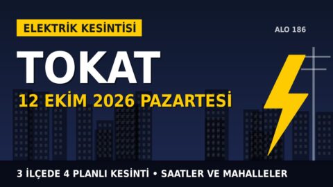 Tokat elektrik kesintisi 12 Ekim Pazartesi: ÇAMLIBEL EDAŞ saatleri açıkladı, hangi ilçelerde elektrik yok?