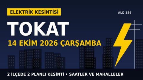Tokat’ta yarın elektrikler kesilecek! 14 Ekim Çarşamba ÇAMLIBEL EDAŞ kesinti listesi ve saatleri