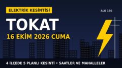 Tokat’ta yarın elektrikler kesilecek! 16 Ekim Cuma ÇAMLIBEL EDAŞ kesinti listesi ve saatleri
