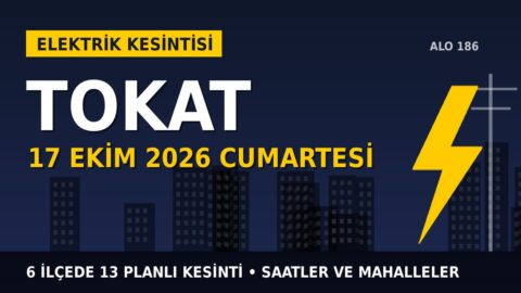 Tokat’ta 17 Ekim Cumartesi elektrik kesintisi: ÇAMLIBEL EDAŞ 6 ilçede kesinti uygulayacak, işte saatler