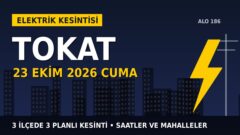 Tokat’ta yarın elektrikler kesilecek! 23 Ekim Cuma ÇAMLIBEL EDAŞ kesinti listesi ve saatleri