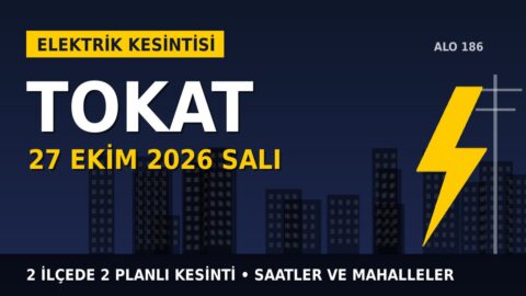 Tokat elektrik kesintisi 27 Ekim Salı: ÇAMLIBEL EDAŞ saatleri açıkladı, hangi ilçelerde elektrik yok?