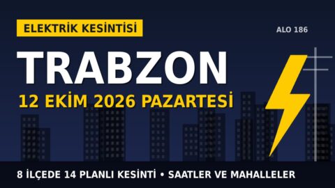 Trabzon elektrik kesintisi 12 Ekim Pazartesi: ÇORUH EDAŞ saatleri açıkladı, hangi ilçelerde elektrik yok?