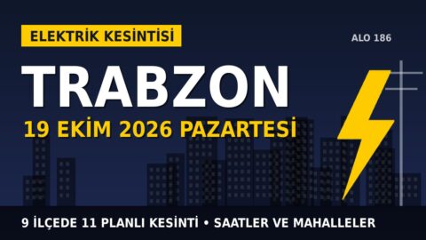 Trabzon elektrik kesintisi 19 Ekim Pazartesi: ÇORUH EDAŞ saatleri açıkladı, hangi ilçelerde elektrik yok?