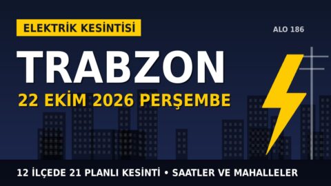 Trabzon’da 22 Ekim Perşembe elektrik kesintisi: ÇORUH EDAŞ 12 ilçede kesinti uygulayacak, işte saatler