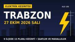 Trabzon elektrik kesintisi 27 Ekim Salı: ÇORUH EDAŞ saatleri açıkladı, hangi ilçelerde elektrik yok?