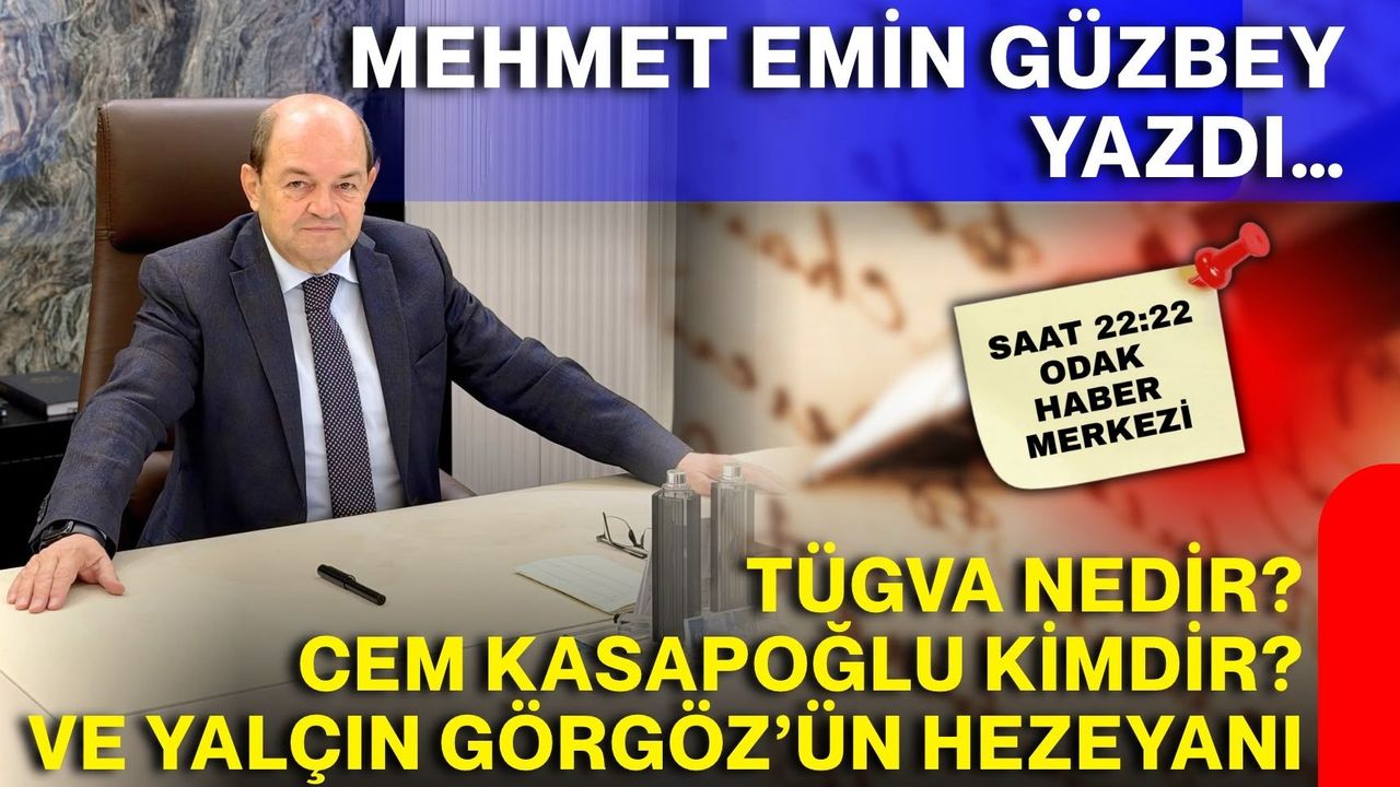 Tügva nedir? Cem Kasapoğlu kimdir? Yalçın Görgöz’ün hezeyanı!