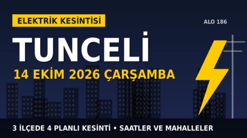 Tunceli elektrik kesintisi 14 Ekim Çarşamba: FIRAT EDAŞ saatleri açıkladı, hangi ilçelerde elektrik yok?
