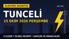 Tunceli’de elektrik kesintisi alarmı 15 Ekim Perşembe! FIRAT EDAŞ duyurdu: Kesinti saatleri belli oldu, işte detaylar