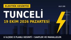 Tunceli’de yarın elektrikler kesilecek! 19 Ekim Pazartesi FIRAT EDAŞ kesinti listesi ve saatleri