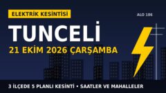 Tunceli elektrik kesintisi 21 Ekim Çarşamba: FIRAT EDAŞ saatleri açıkladı, hangi ilçelerde elektrik yok?