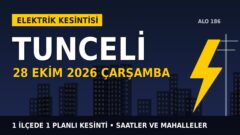Tunceli elektrik kesintisi 28 Ekim Çarşamba: FIRAT EDAŞ saatleri açıkladı, hangi ilçelerde elektrik yok?