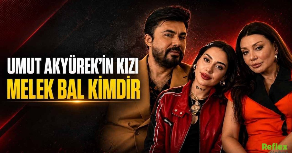 Umut Akyürek’in Kızı Melek Bal kimdir?