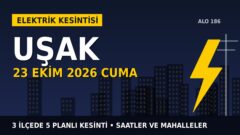 Uşak’ta 23 Ekim Cuma elektrik kesintisi: OEDAŞ 3 ilçede kesinti uygulayacak, işte saatler