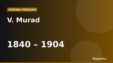 V. Murad Kimdir? Hayatı, Saltanatı, Savaşları ve Eserleri