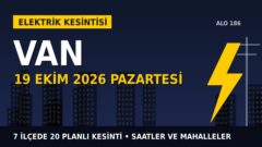 Van’da elektrik kesintisi alarmı 19 Ekim Pazartesi! VEDAŞ duyurdu: Kesinti saatleri belli oldu, işte detaylar