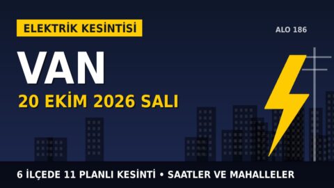 Van’da yarın elektrikler kesilecek! 20 Ekim Salı VEDAŞ kesinti listesi ve saatleri