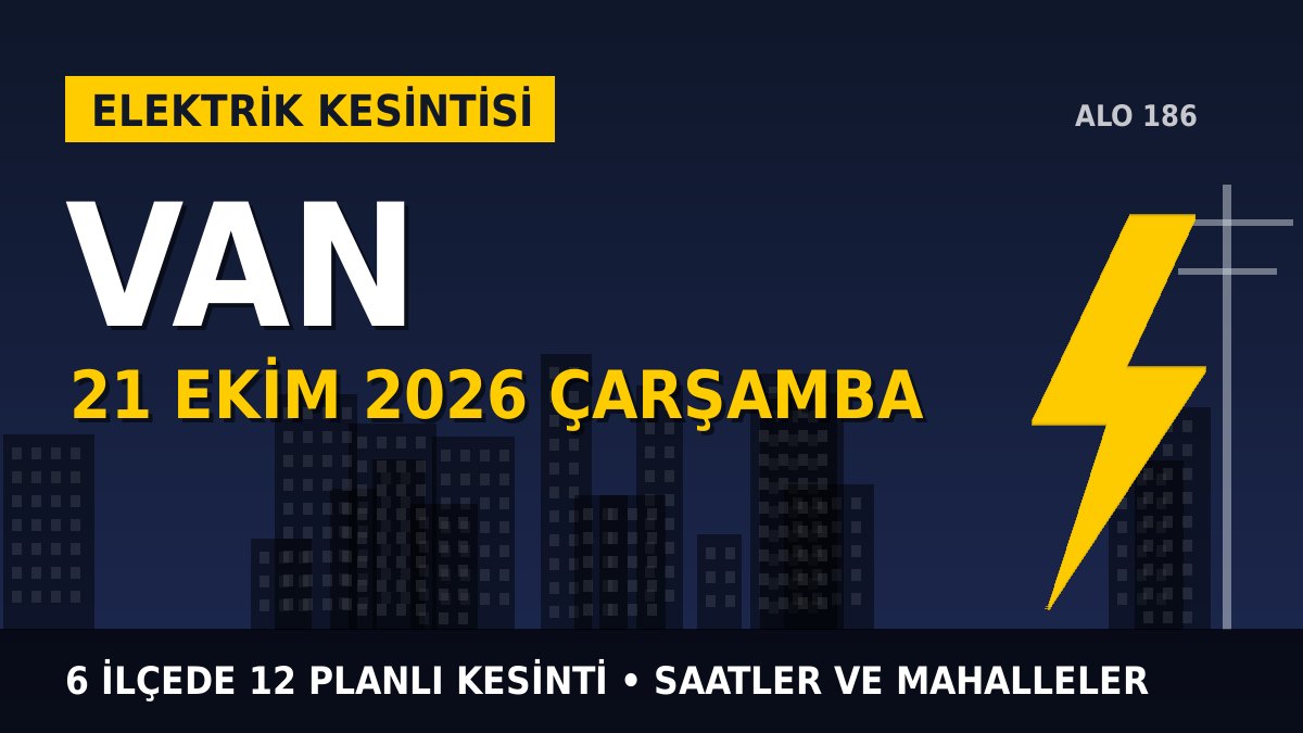 Van’da 21 Ekim Çarşamba elektrik kesintisi: VEDAŞ 6 ilçede kesinti uygulayacak, işte saatler