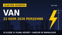 Van’da yarın elektrikler kesilecek! 22 Ekim Perşembe VEDAŞ kesinti listesi ve saatleri