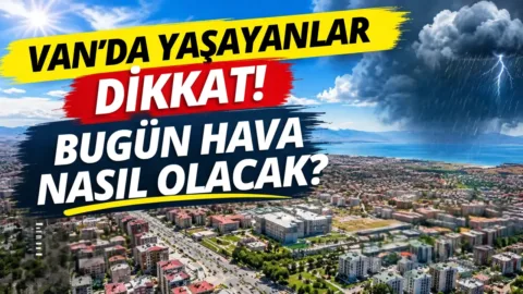 Van Saray: “Van’da bugün hava nasıl olacak? Meteoroloji verileri paylaşıldı”