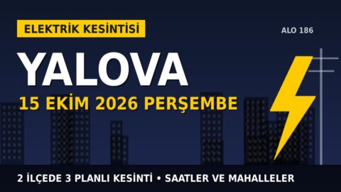 Yalova’da 15 Ekim Perşembe elektrik kesintisi: UEDAŞ 2 ilçede kesinti uygulayacak, işte saatler
