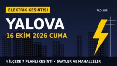 Yalova’da yarın elektrikler kesilecek! 16 Ekim Cuma UEDAŞ kesinti listesi ve saatleri