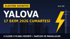 Yalova’da 17 Ekim Cumartesi elektrik kesintisi: UEDAŞ 4 ilçede kesinti uygulayacak, işte saatler