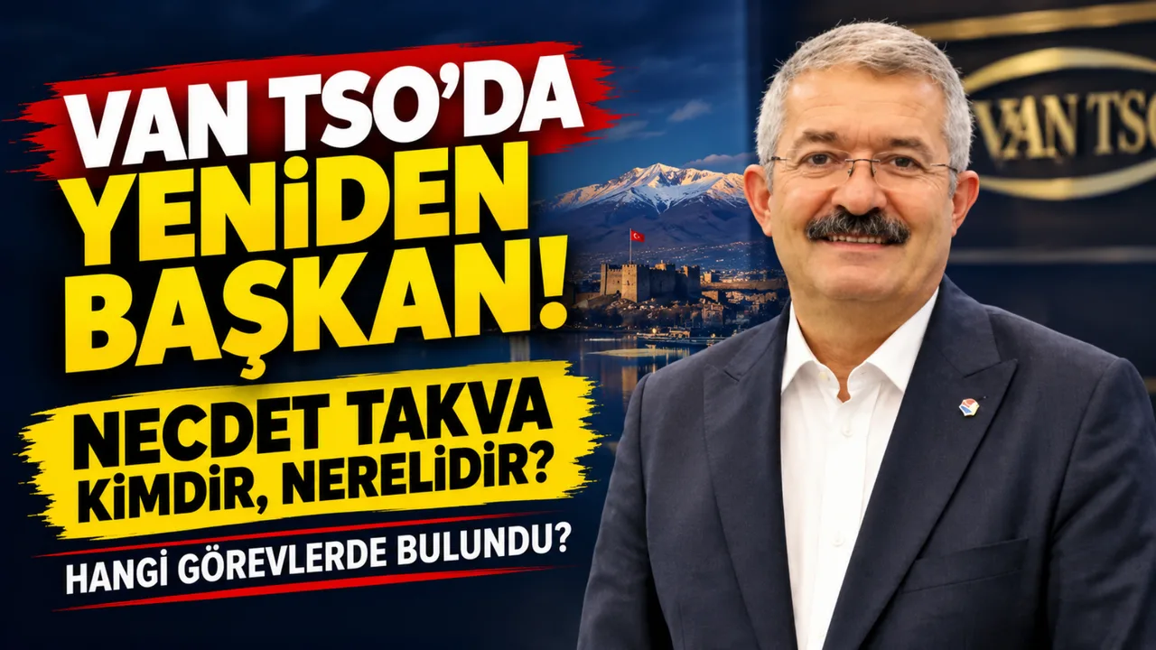 Van TSO’da Yeniden Başkan Seçilen Necdet Takva Kimdir Nerelidir, Hangi Görevlerde Blundu?
