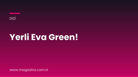 Yerli Eva Green!