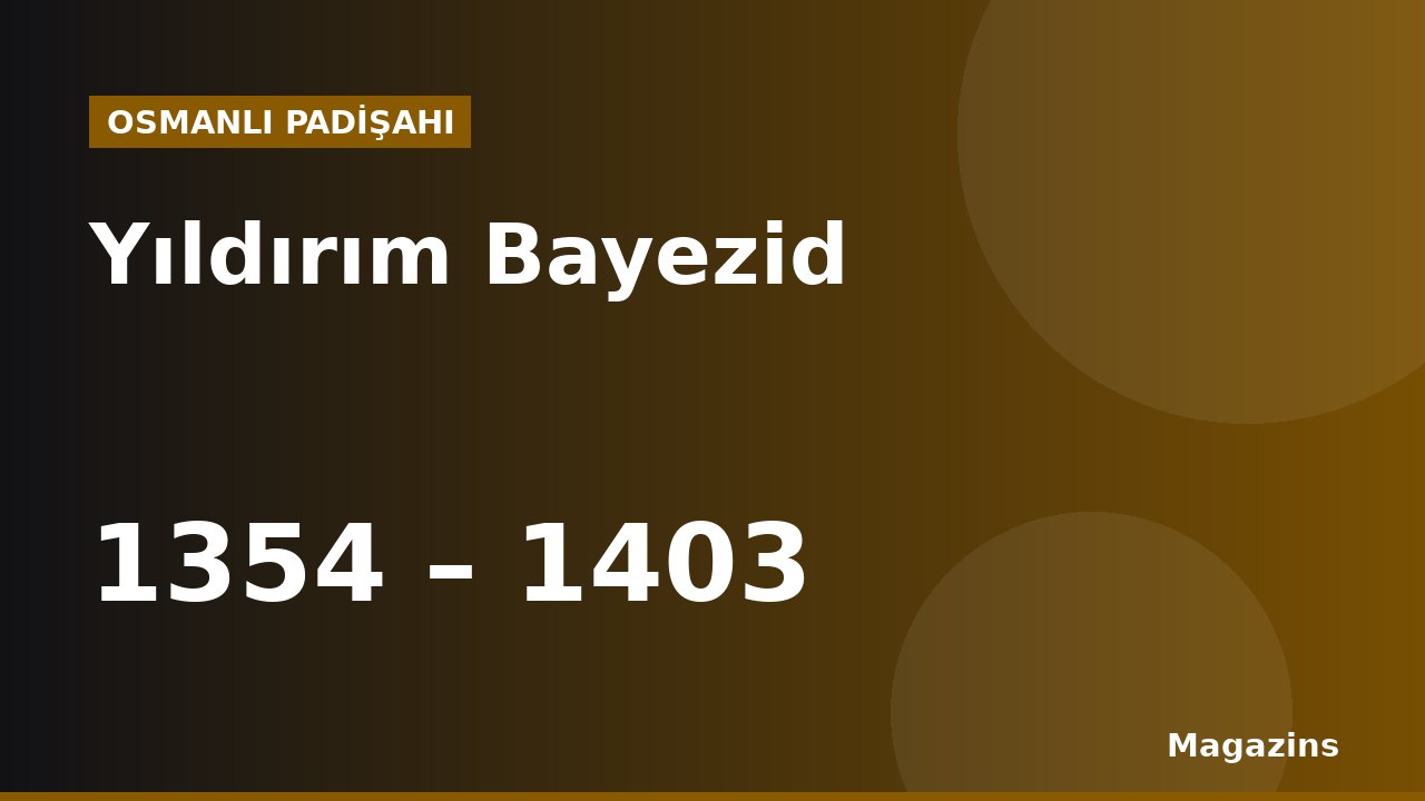 Yıldırım Bayezid Kimdir? Hayatı, Saltanatı, Savaşları ve Eserleri