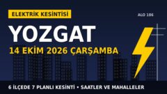 Yozgat’ta elektrik kesintisi alarmı 14 Ekim Çarşamba! ÇAMLIBEL EDAŞ duyurdu: Kesinti saatleri belli oldu, işte detaylar