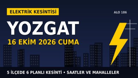Yozgat’ta elektrik kesintisi alarmı 16 Ekim Cuma! ÇAMLIBEL EDAŞ duyurdu: Kesinti saatleri belli oldu, işte detaylar