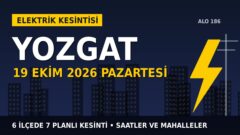 Yozgat’ta 19 Ekim Pazartesi elektrik kesintisi: ÇAMLIBEL EDAŞ 6 ilçede kesinti uygulayacak, işte saatler