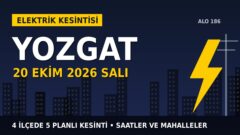 Yozgat elektrik kesintisi 20 Ekim Salı: ÇAMLIBEL EDAŞ saatleri açıkladı, hangi ilçelerde elektrik yok?