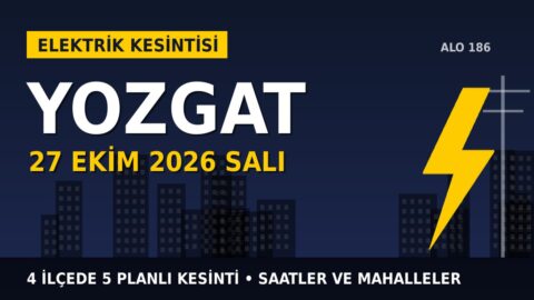 Yozgat’ta 27 Ekim Salı elektrik kesintisi: ÇAMLIBEL EDAŞ 4 ilçede kesinti uygulayacak, işte saatler