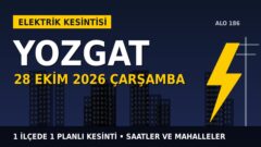Yozgat’ta elektrik kesintisi alarmı 28 Ekim Çarşamba! ÇAMLIBEL EDAŞ duyurdu: Kesinti saatleri belli oldu, işte detaylar