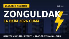 Zonguldak’ta elektrik kesintisi alarmı 16 Ekim Cuma! BAŞKENT EDAŞ duyurdu: Kesinti saatleri belli oldu, işte detaylar