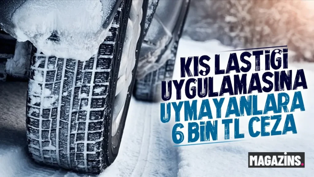 Zorunlu Kış lastiği uygulaması 2026-2027 ne zaman başlıyor