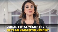 Zuhal Topal Yemekteyiz Ceylan Karabıyık kimdir?