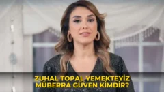 Zuhal Topal Yemekteyiz Müberra Güven kimdir?