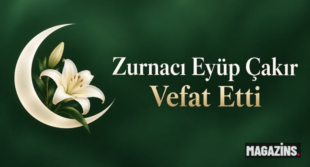 Zurnacı Eyüp Çakır vefat etti